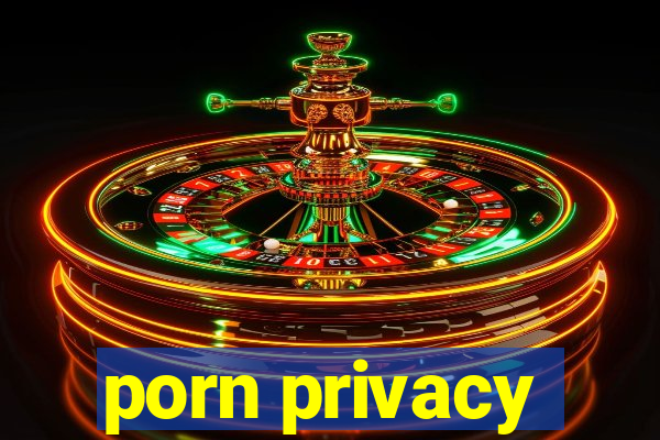 porn privacy